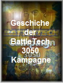 Geschiche 
der 
BattleTech 
3050 
Kampagne